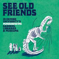 See Old Friends in Oxford University's mindgrowing Gardens, Libraries and Museums