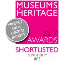 Museums and Heritage 2017 awards shortlisted supported by ACE - project on a limited budget
